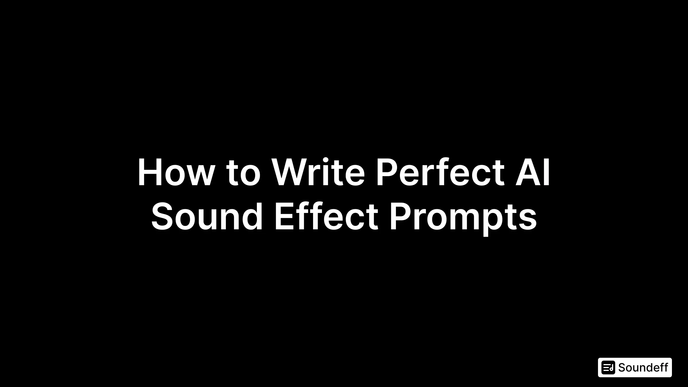 img of How to Write Perfect AI Sound Effect Prompts